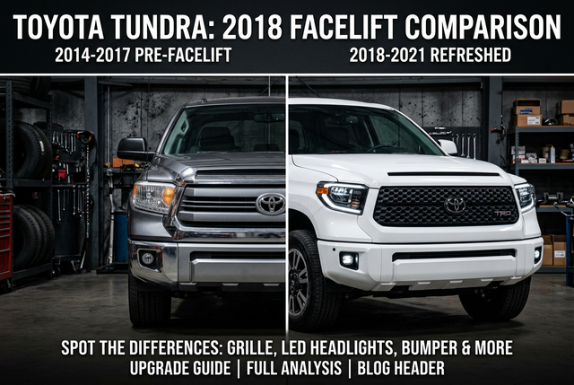 2014-2021 Tundra Parts Fitment: The 2018 Facelift Split