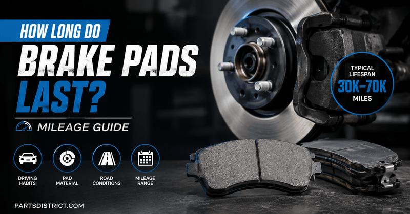 How Long Do Brake Pads Last? Mileage Guide